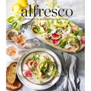 Alfresco: 125 Recipes for Eating & Enjoying Outdoors (Entertaining Cookbook, Wil